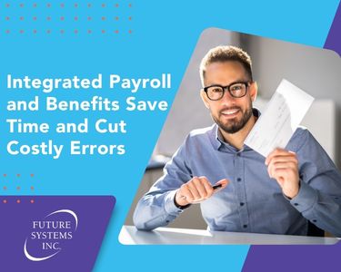 Integrated Payroll and Benefits Save Time and Cut Costly Errors