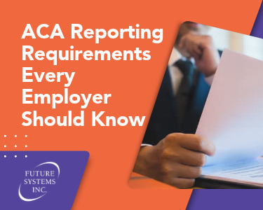 ACA Reporting Requirements Every Employer Should Know